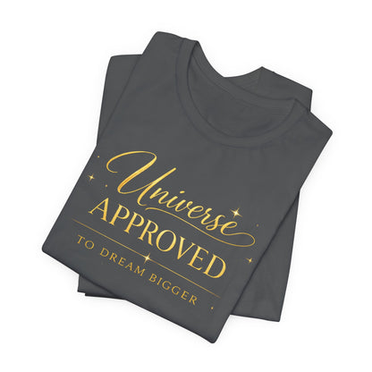 Universe Approved To Dream Bigger | Unisex Tee