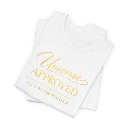 Universe Approved To Dream Bigger | Unisex Tee