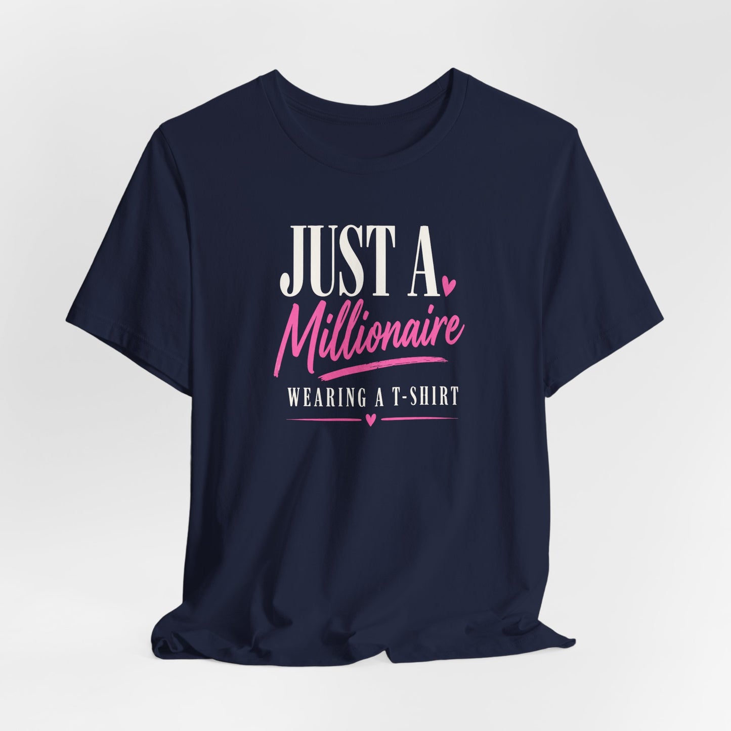 Just a Millionaire Wearing a T-Shirt | Unisex Tee