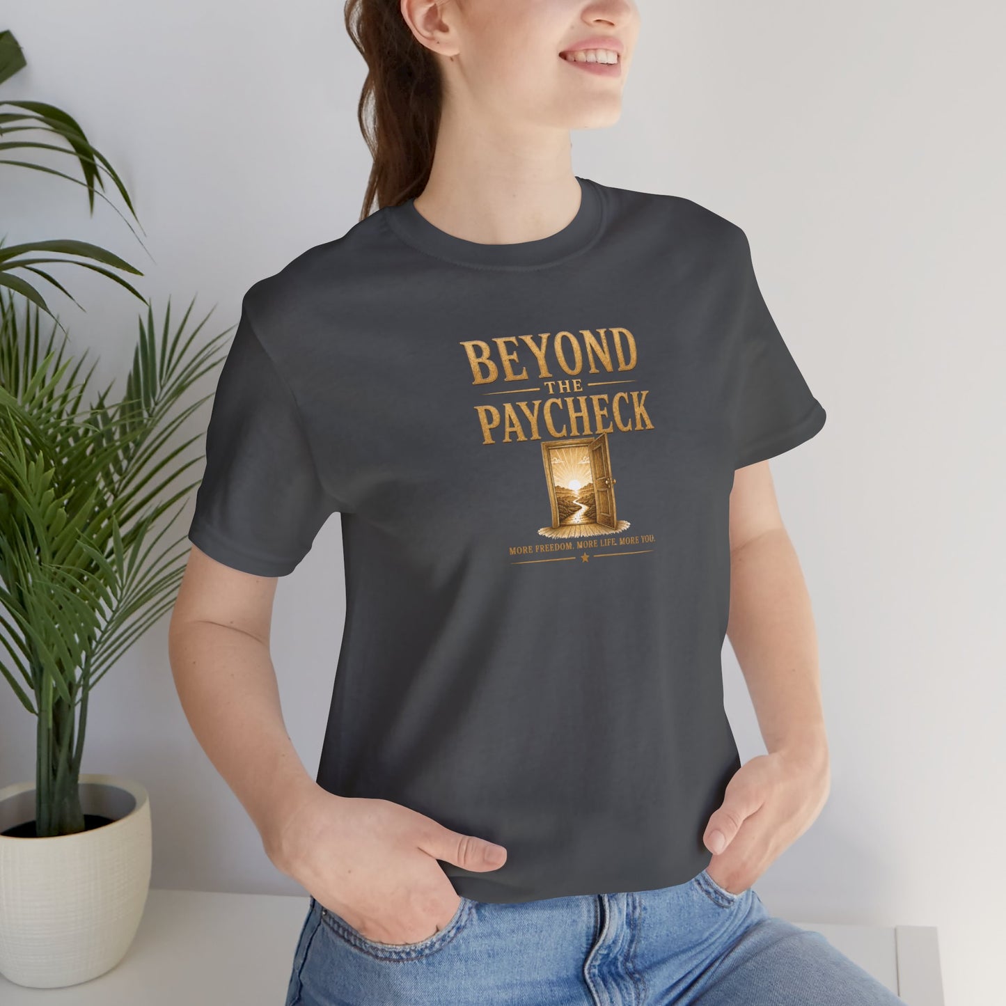 Beyond The Paycheck | Unisex Tee