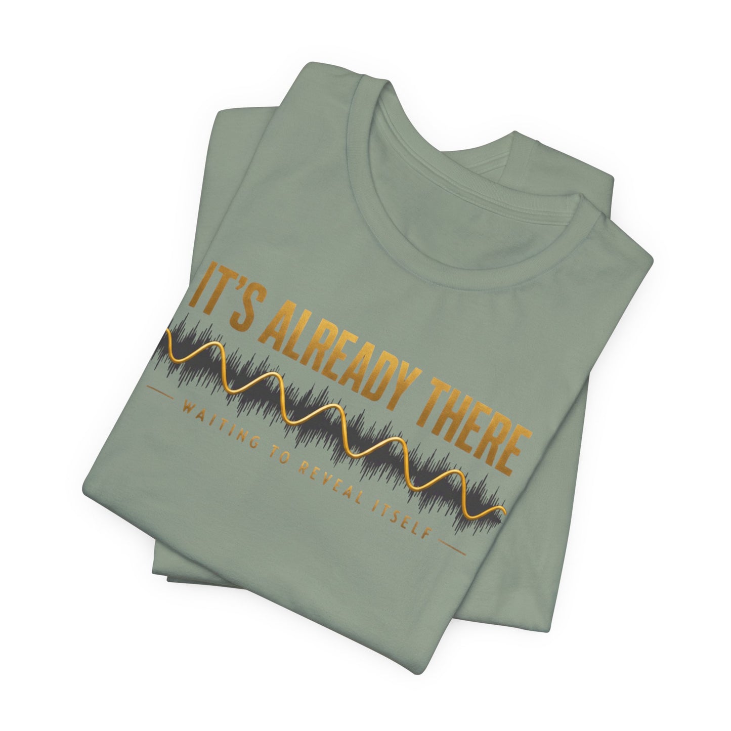 It's Already There | Unisex Tee