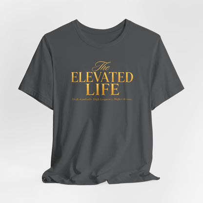 The Elevated Life | Unisex Tee