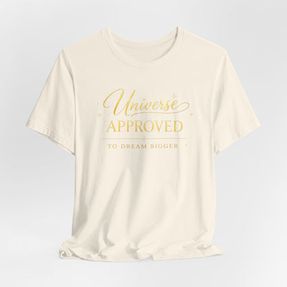 Universe Approved To Dream Bigger | Unisex Tee