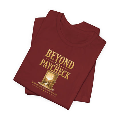 Beyond The Paycheck | Unisex Tee