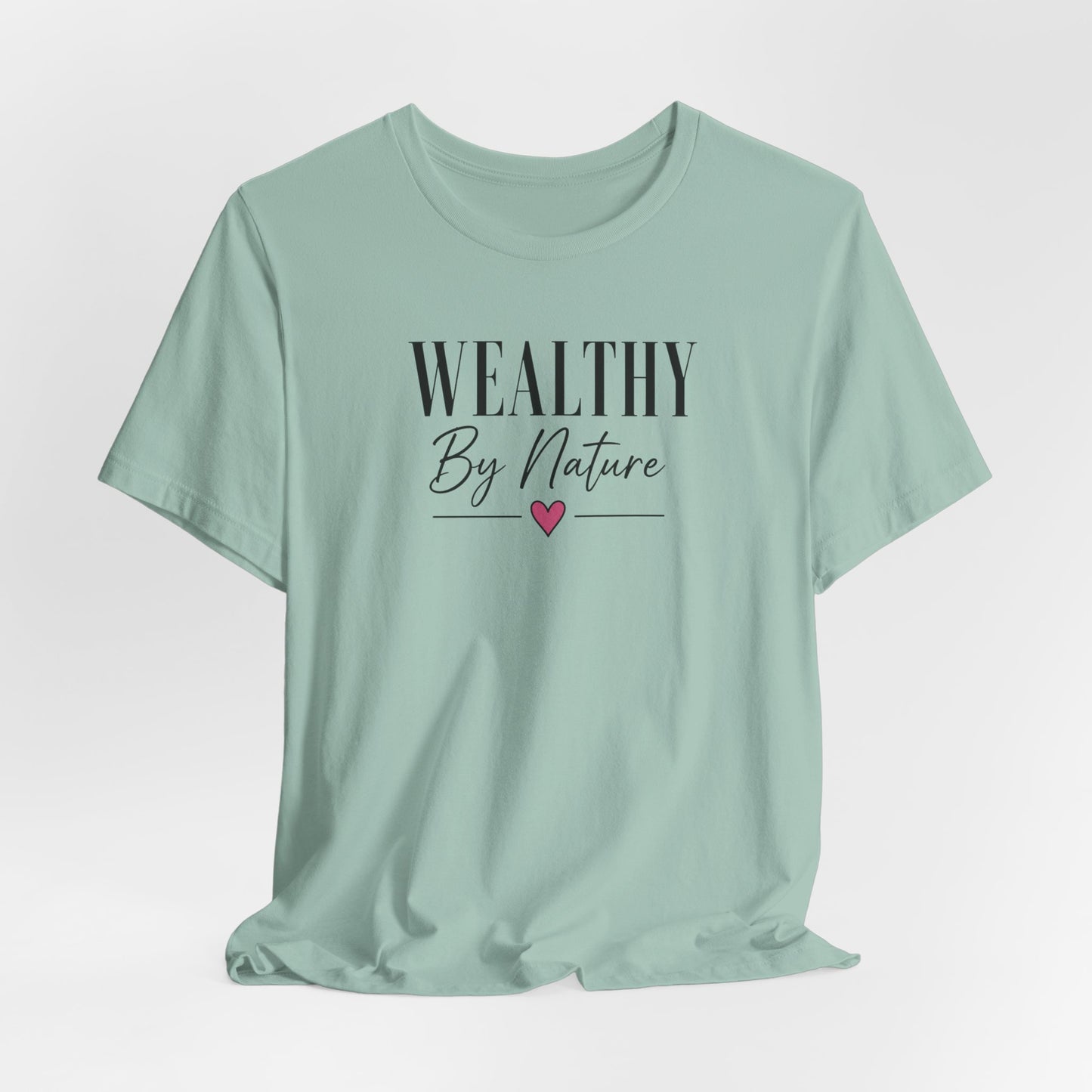 Wealthy By Nature | Unisex Tee