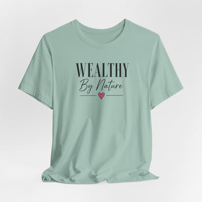 Wealthy By Nature | Unisex Tee