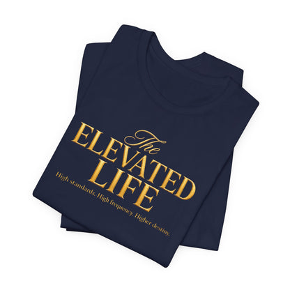 The Elevated Life | Unisex Tee