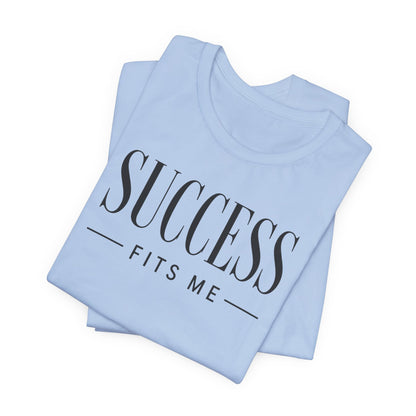 Success Fits Me | Unisex Tee