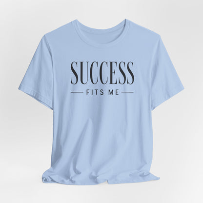 Success Fits Me | Unisex Tee