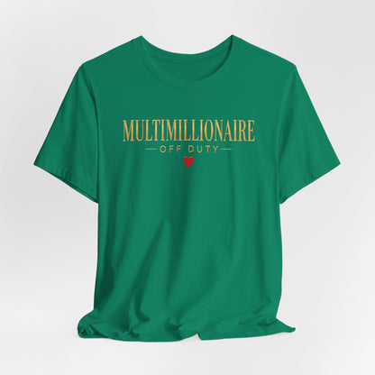 Multimillionaire Off Duty ❤️ | Unisex Tee