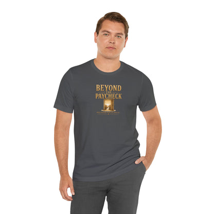 Beyond The Paycheck | Unisex Tee