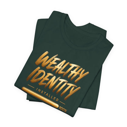 Wealthy Identity Installed | Unisex Tee