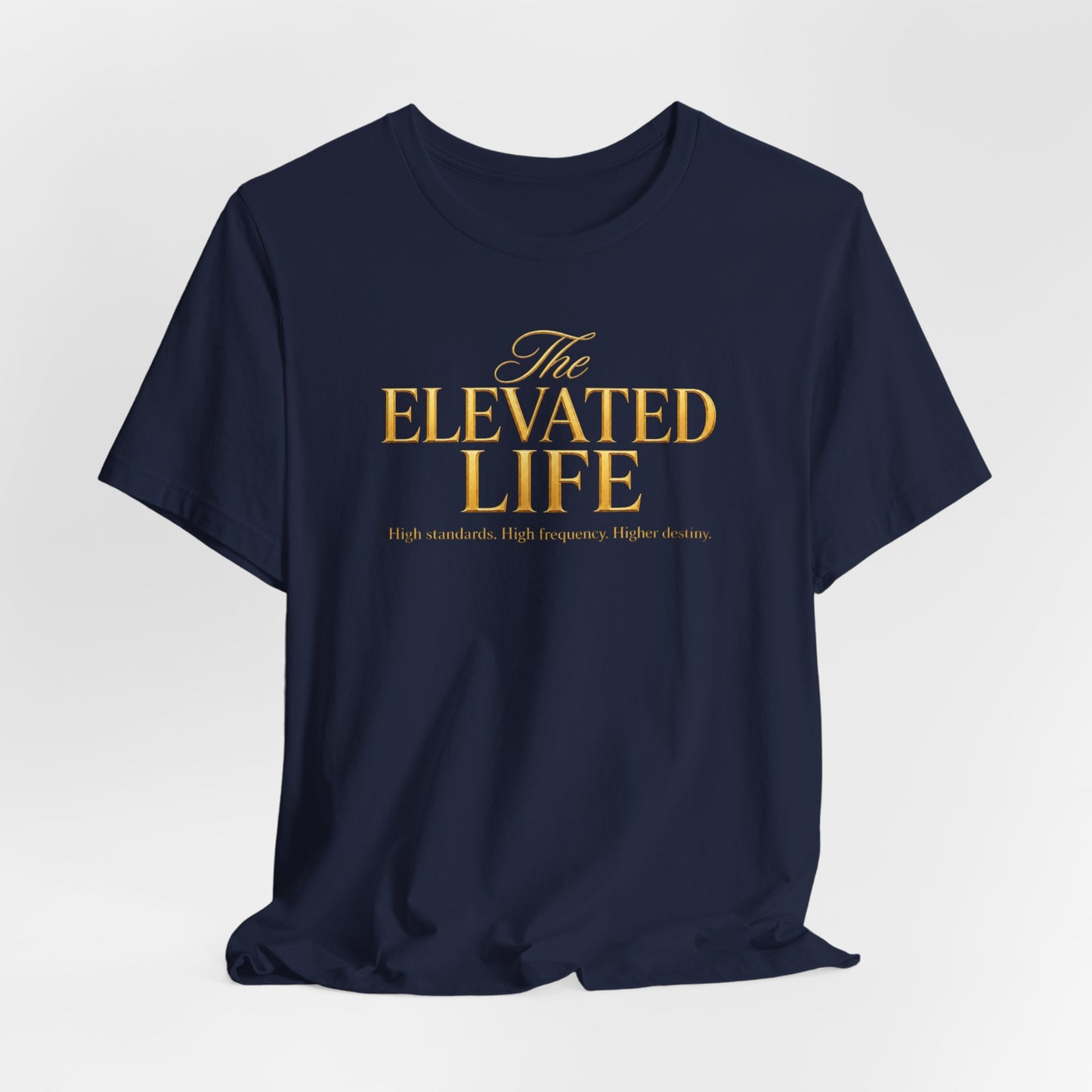 The Elevated Life | Unisex Tee