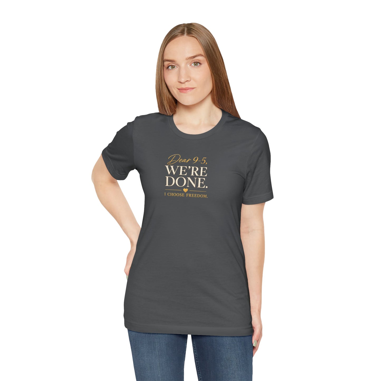 Dear 9-5, We're Done | Unisex Tee