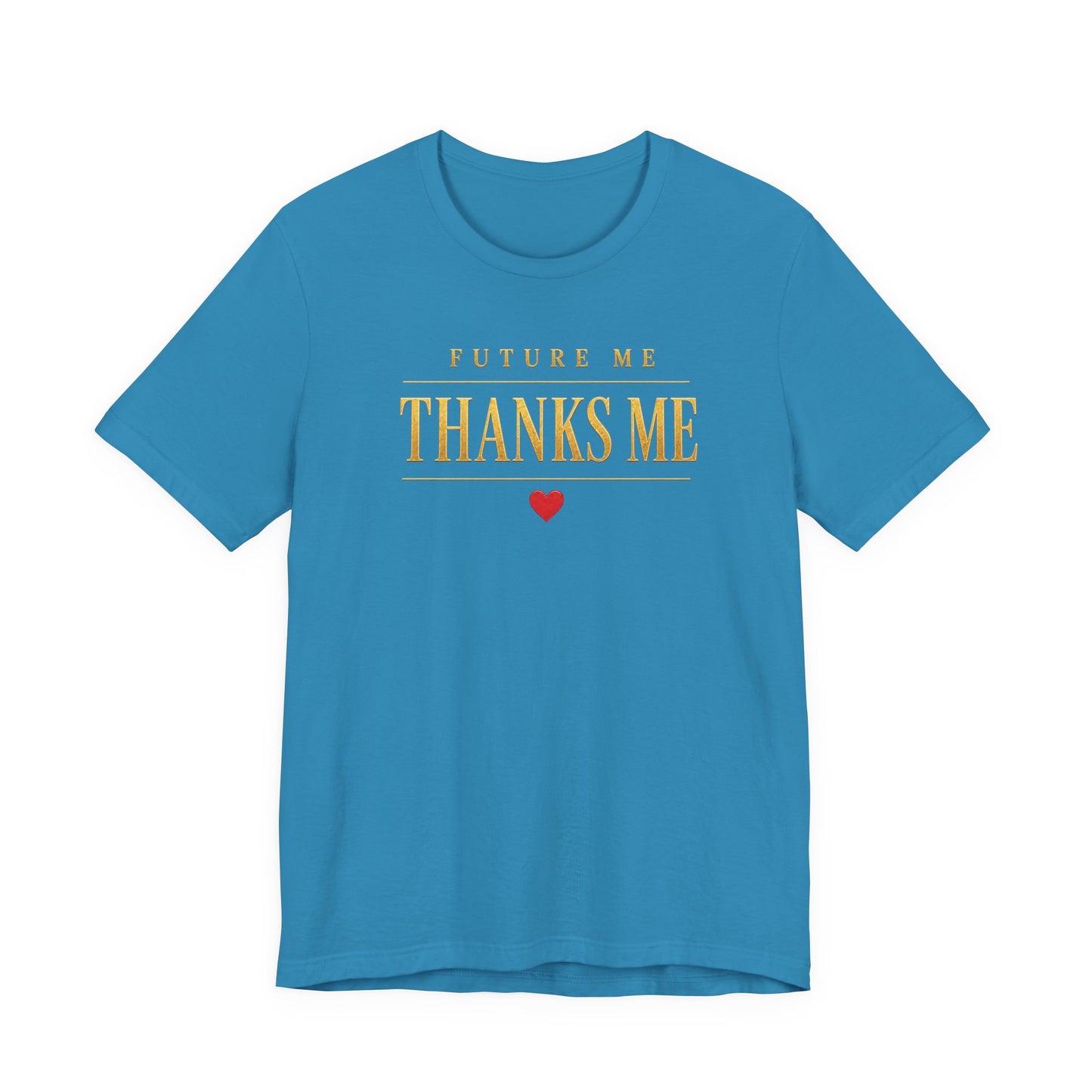 Future Me Thanks Me | Unisex Tee