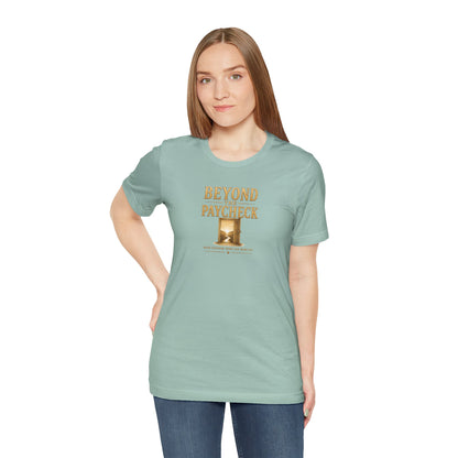 Beyond The Paycheck | Unisex Tee