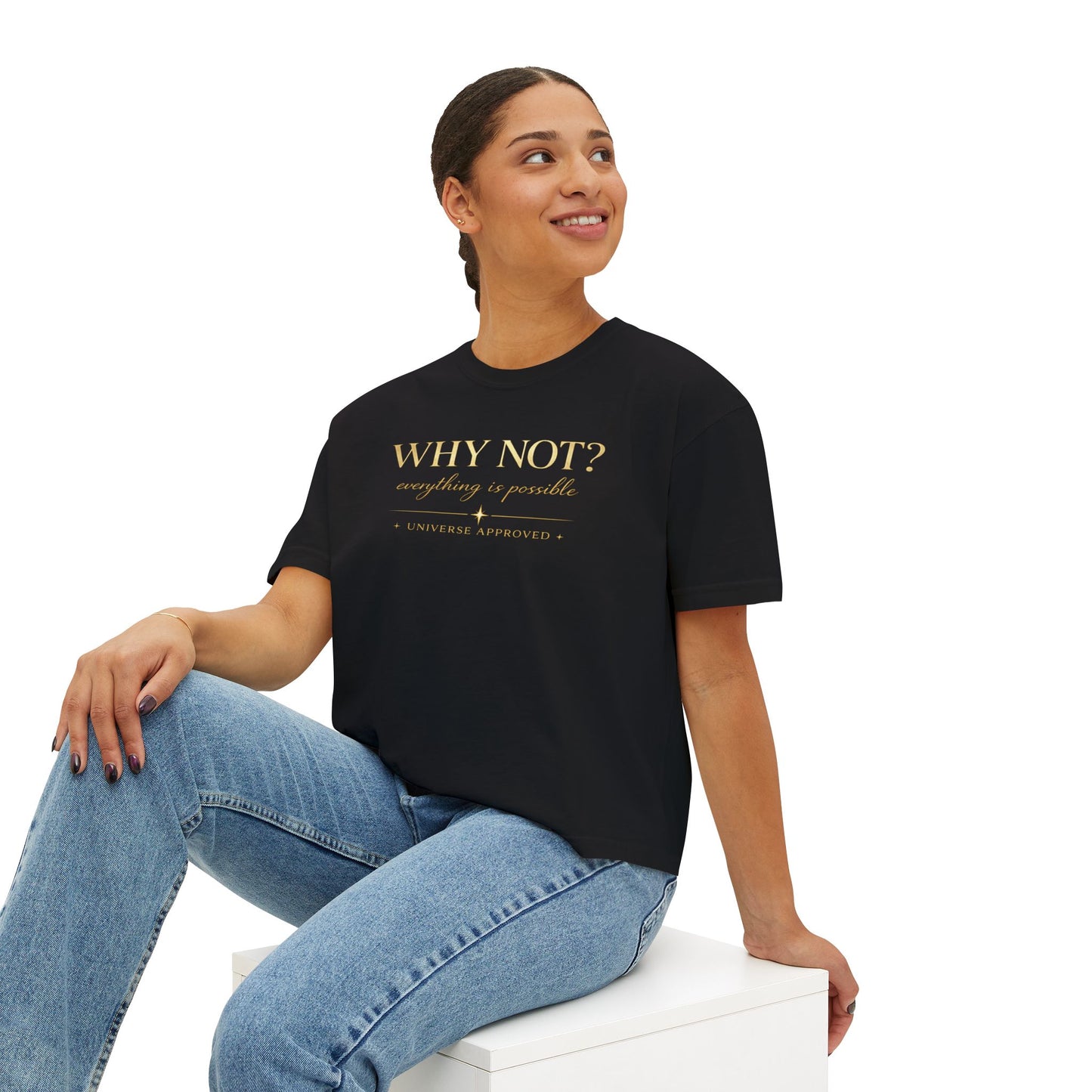 Why Not? Everything is possible | Boxy Tee