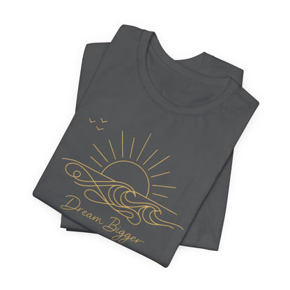 Dream Bigger Sunrise Wave | Unisex Tee