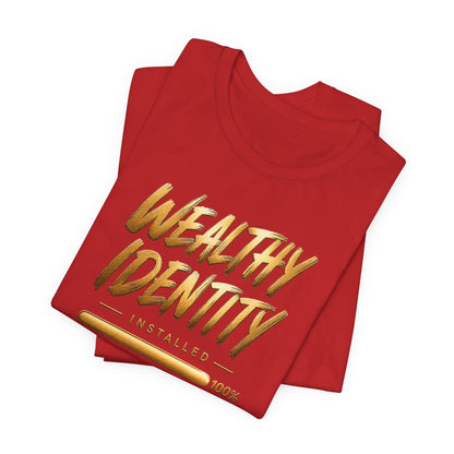 Wealthy Identity Installed | Unisex Tee