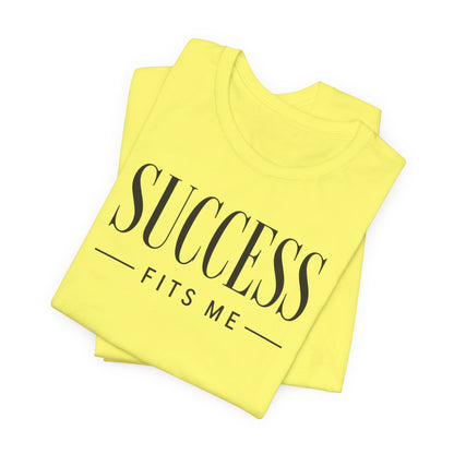 Success Fits Me | Unisex Tee