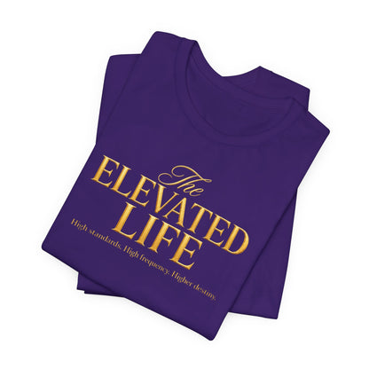 The Elevated Life | Unisex Tee