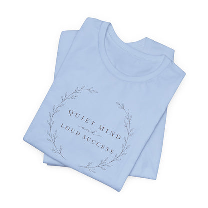 Quiet Mind and Loud Success | Unisex Tee