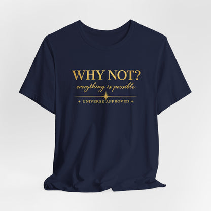 Why Not? Everything is possible | Unisex Tee