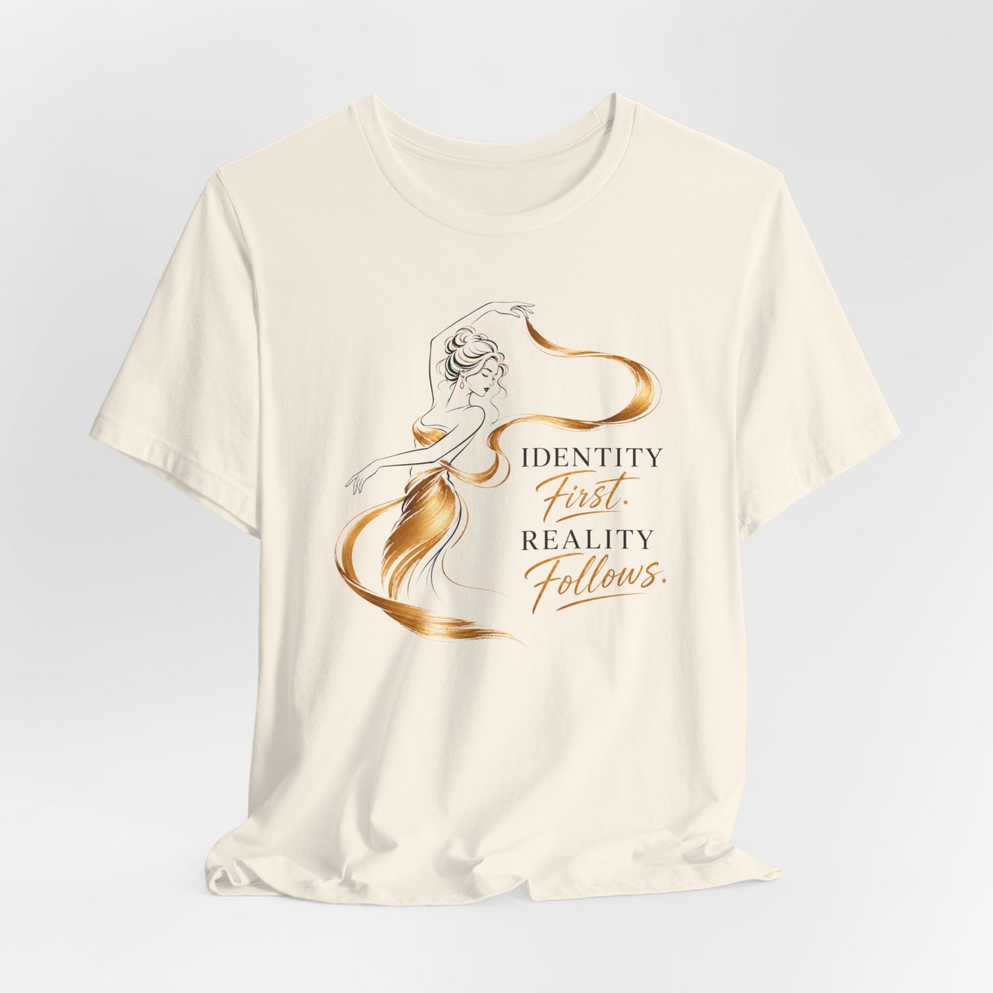 Identity First. Reality Follows. | Unisex Tee