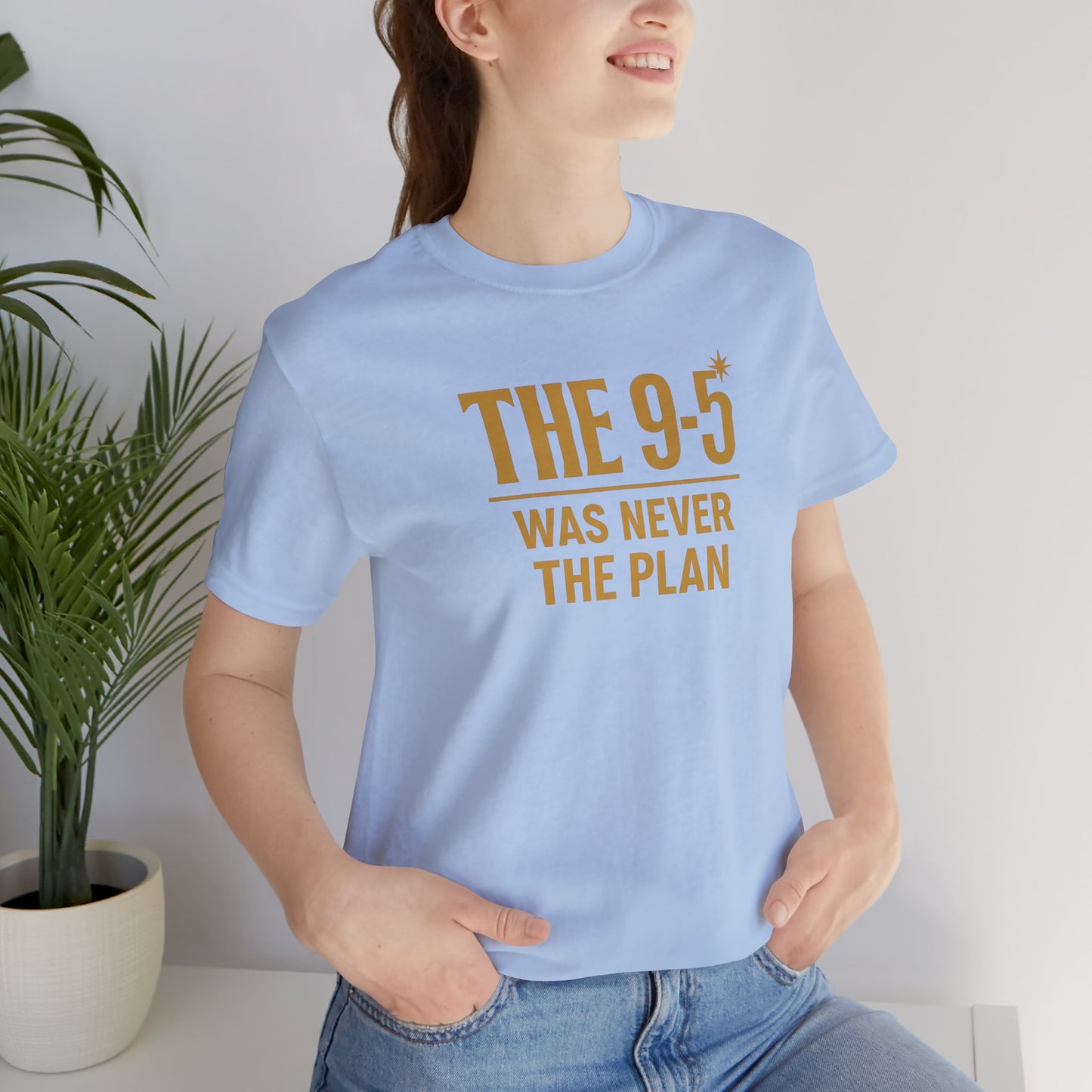 The 9-5 Was Never The Plan | Unisex Tee