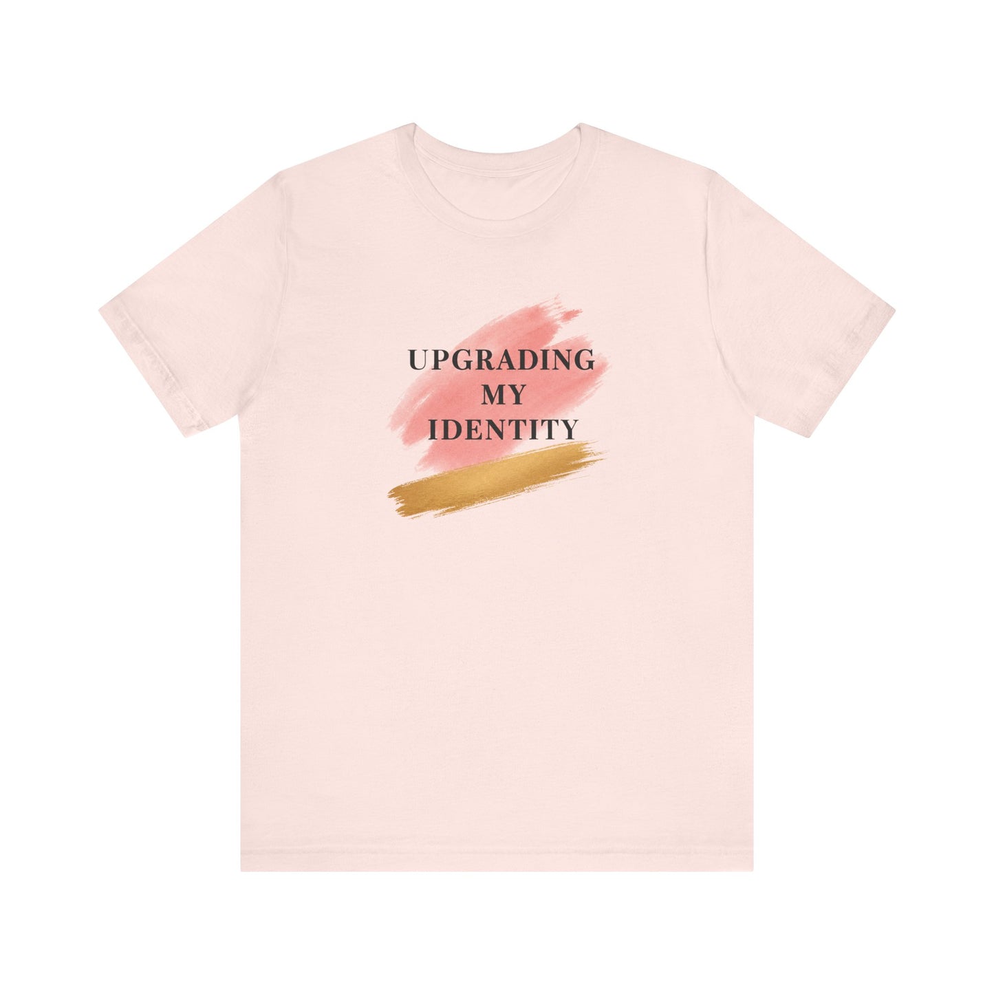 Upgrading My Identity | Unisex Tee