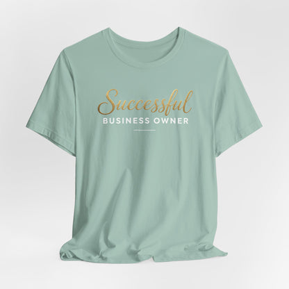 Successful Business Owner | Unisex Tee