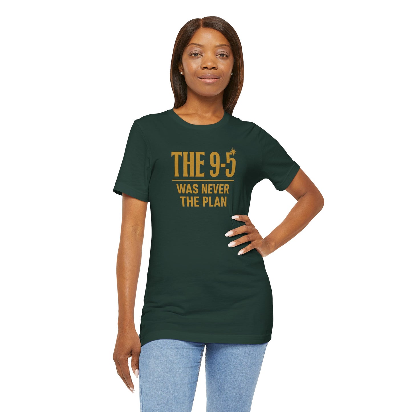 The 9-5 Was Never The Plan | Unisex Tee