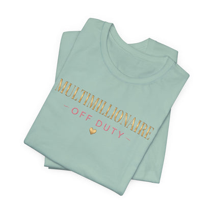 Multimillionaire Off Duty 💛 | Unisex Tee