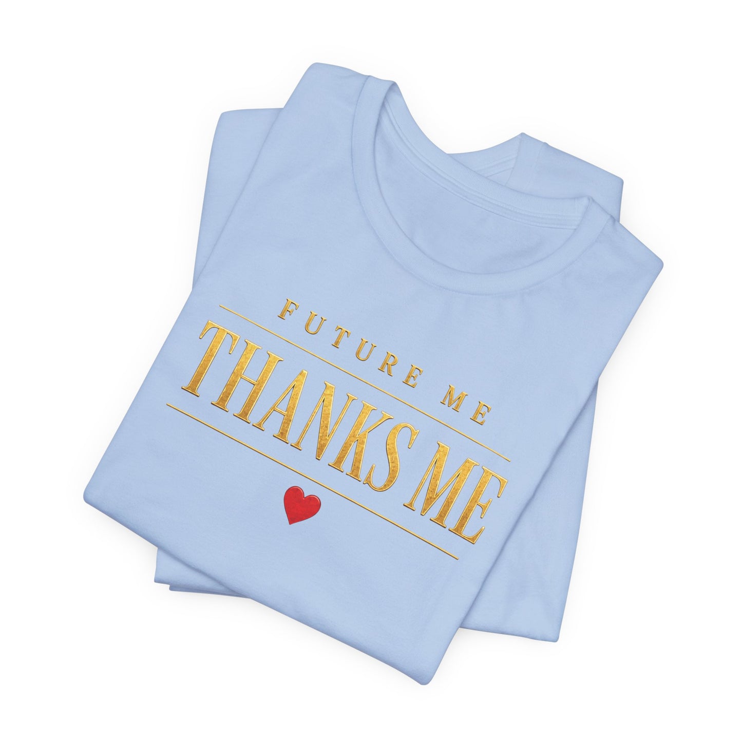 Future Me Thanks Me | Unisex Tee