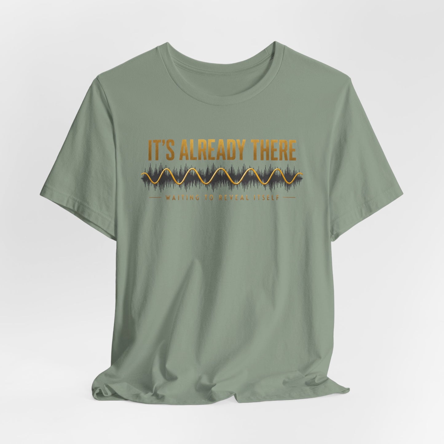 It's Already There | Unisex Tee