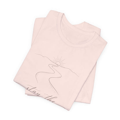 Stay the Course  | Unisex Tee