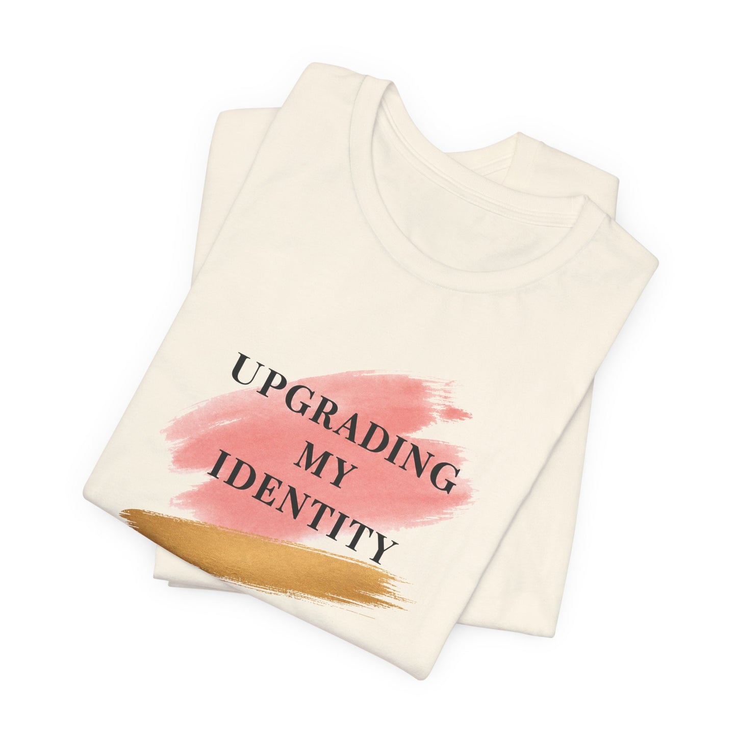 Upgrading My Identity | Unisex Tee