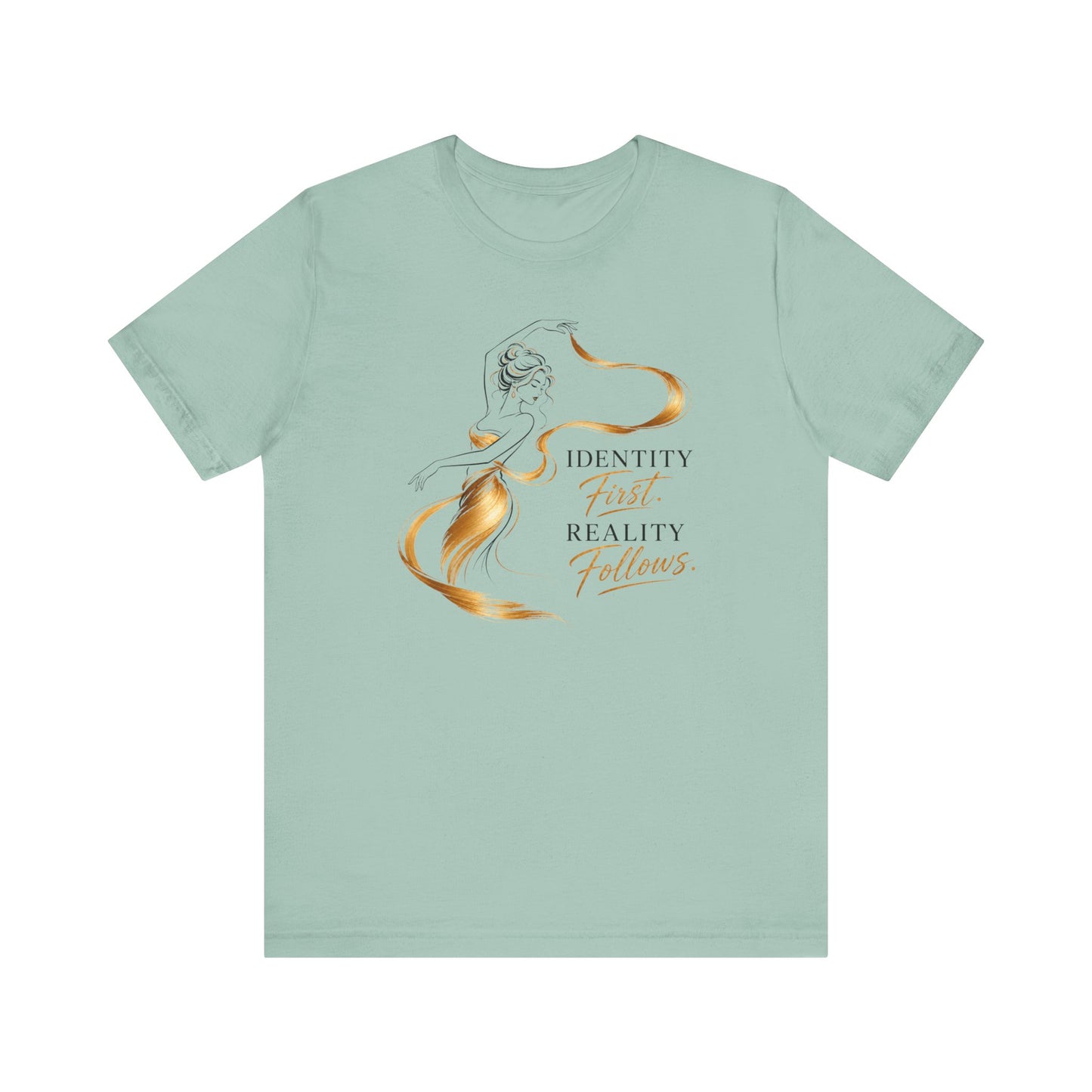 Identity First. Reality Follows. | Unisex Tee