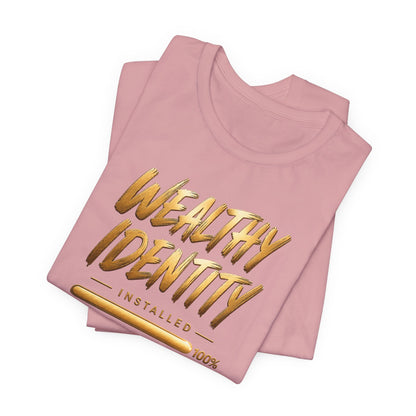 Wealthy Identity Installed | Unisex Tee