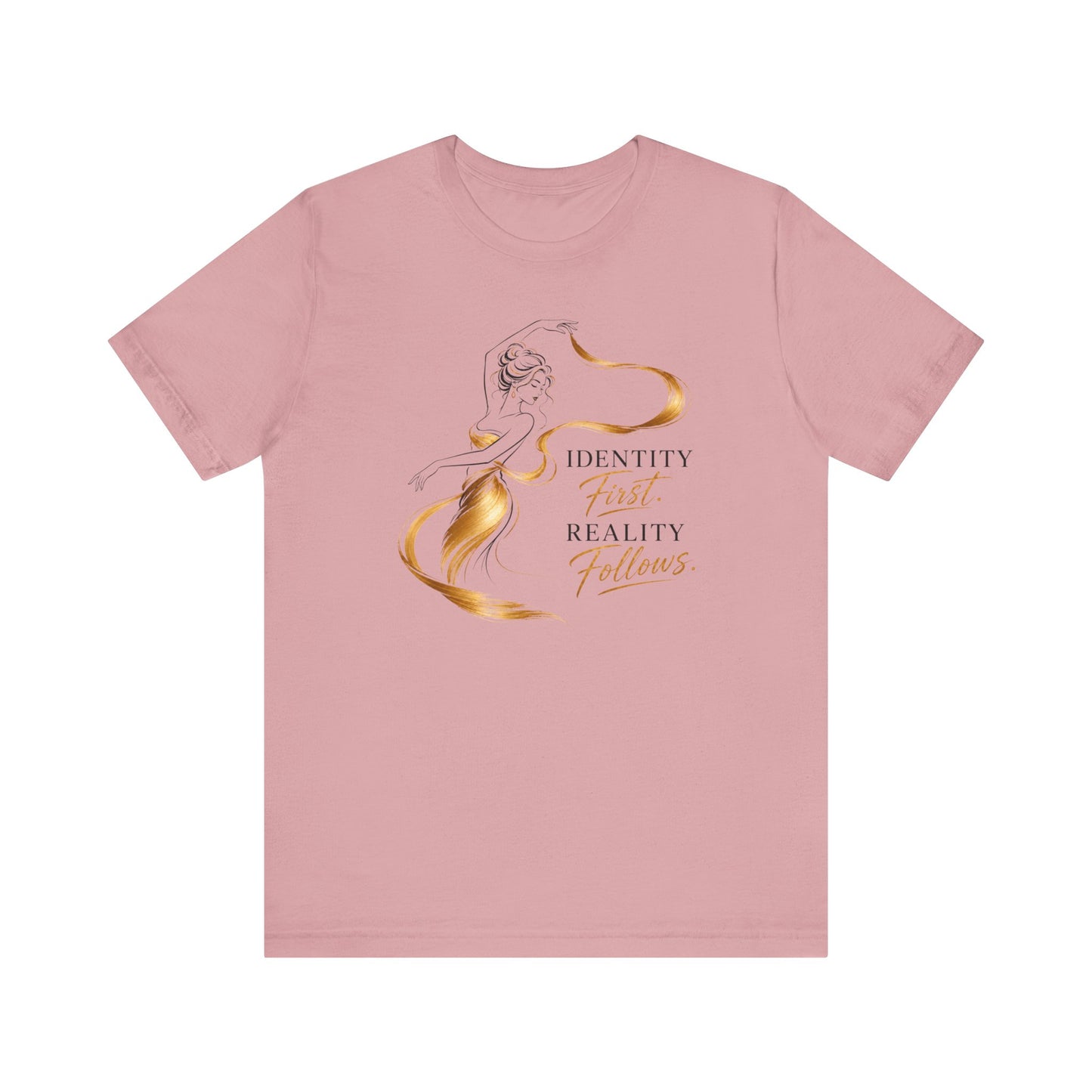 Identity First. Reality Follows. | Unisex Tee