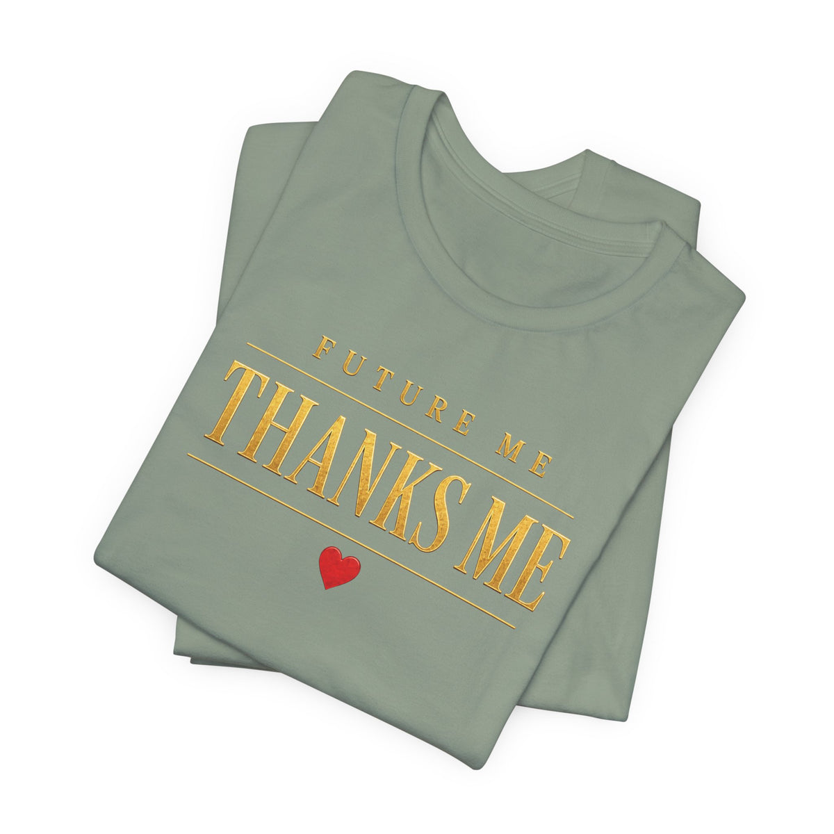 Future Me Thanks Me ❤️| Unisex Tee