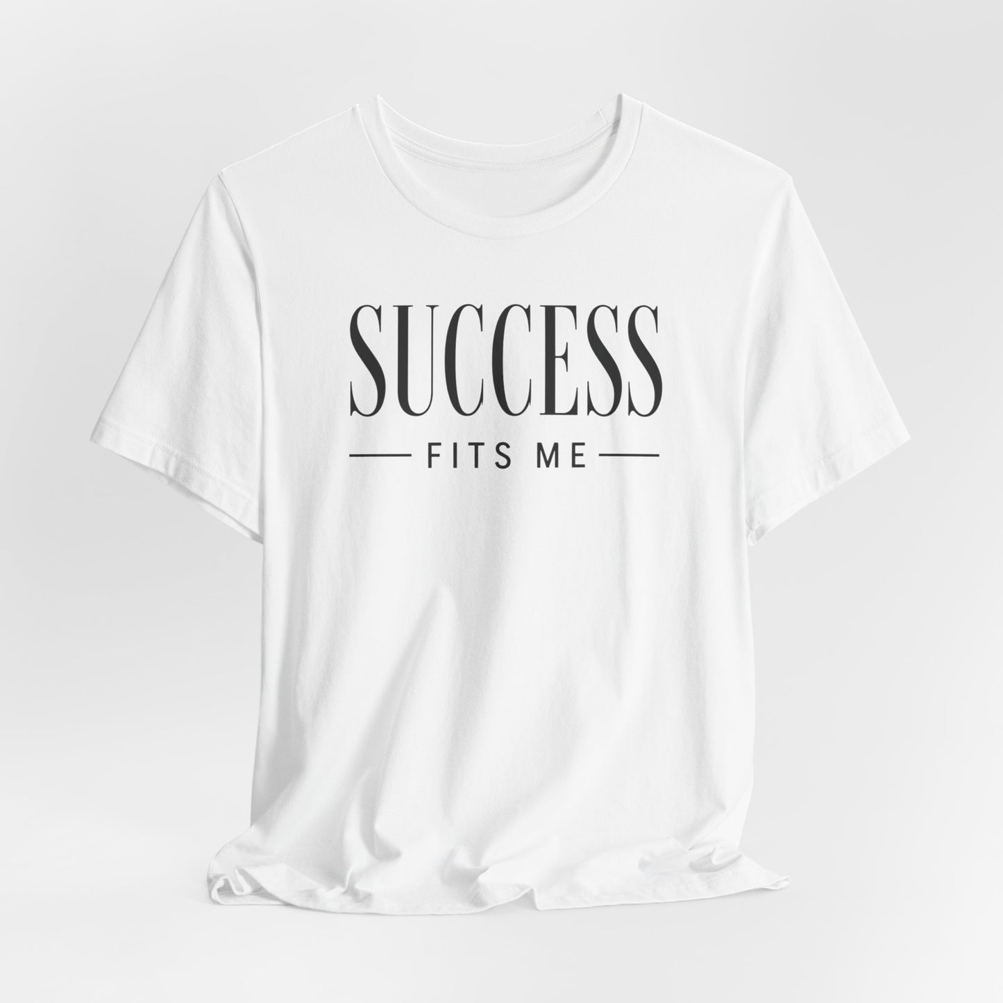 Success Fits Me | Unisex Tee