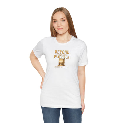 Beyond The Paycheck | Unisex Tee