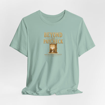 Beyond The Paycheck | Unisex Tee
