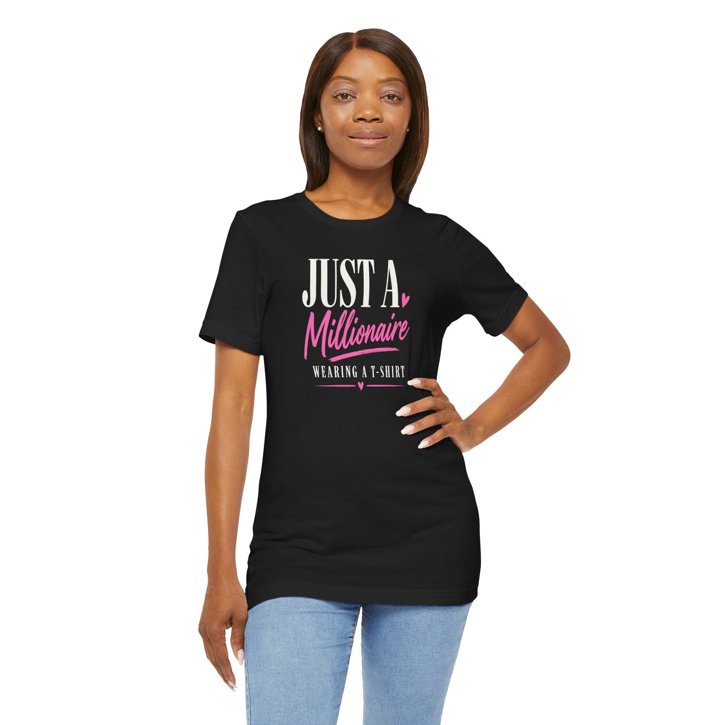 Just a Millionaire Wearing a T-Shirt | Unisex Tee