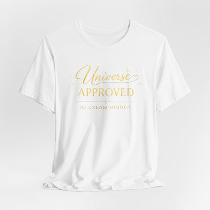 Universe Approved To Dream Bigger | Unisex Tee