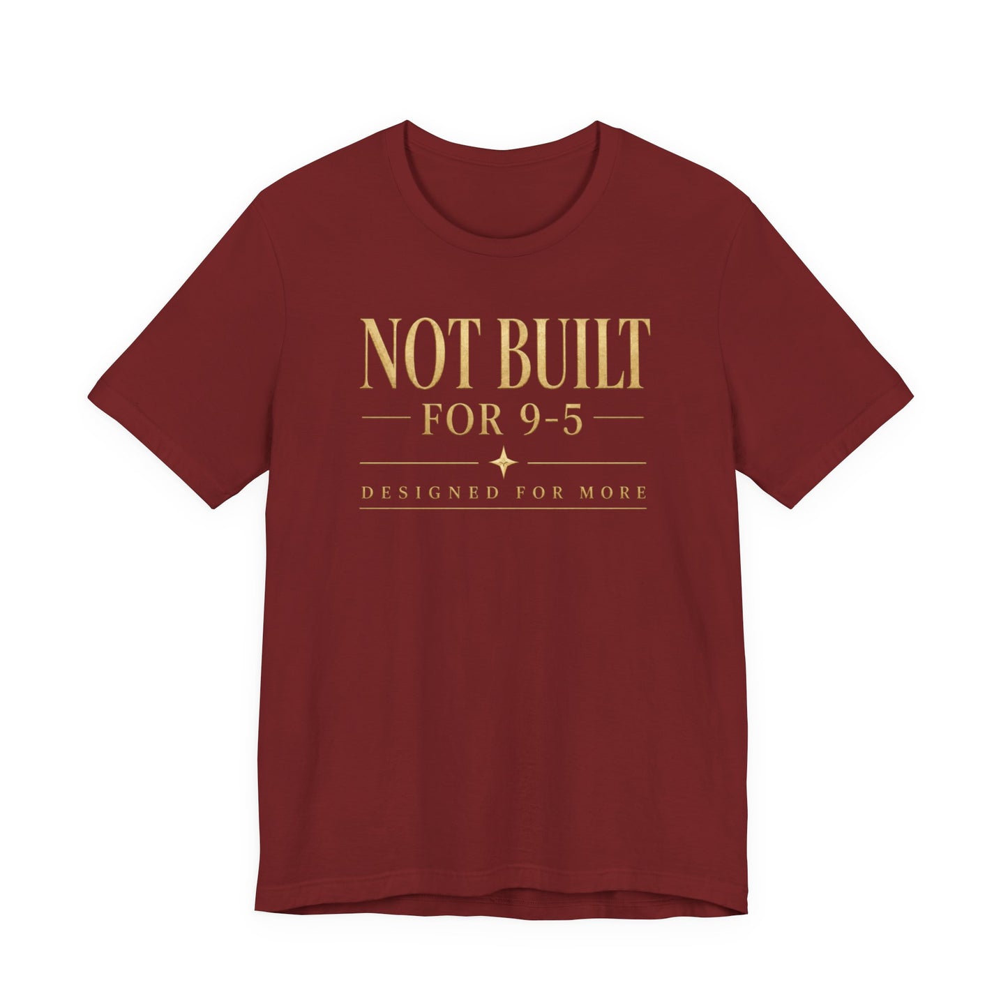 Not Built For 9-5 | Unisex Tee
