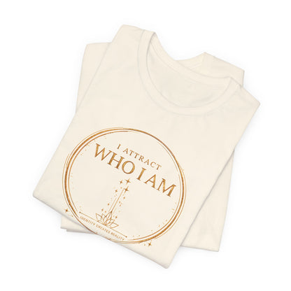 I Attract Who I Am | Unisex Tee