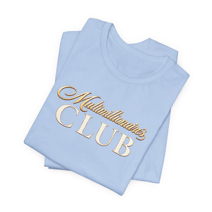 Multimillionaire's Club | Unisex Tee
