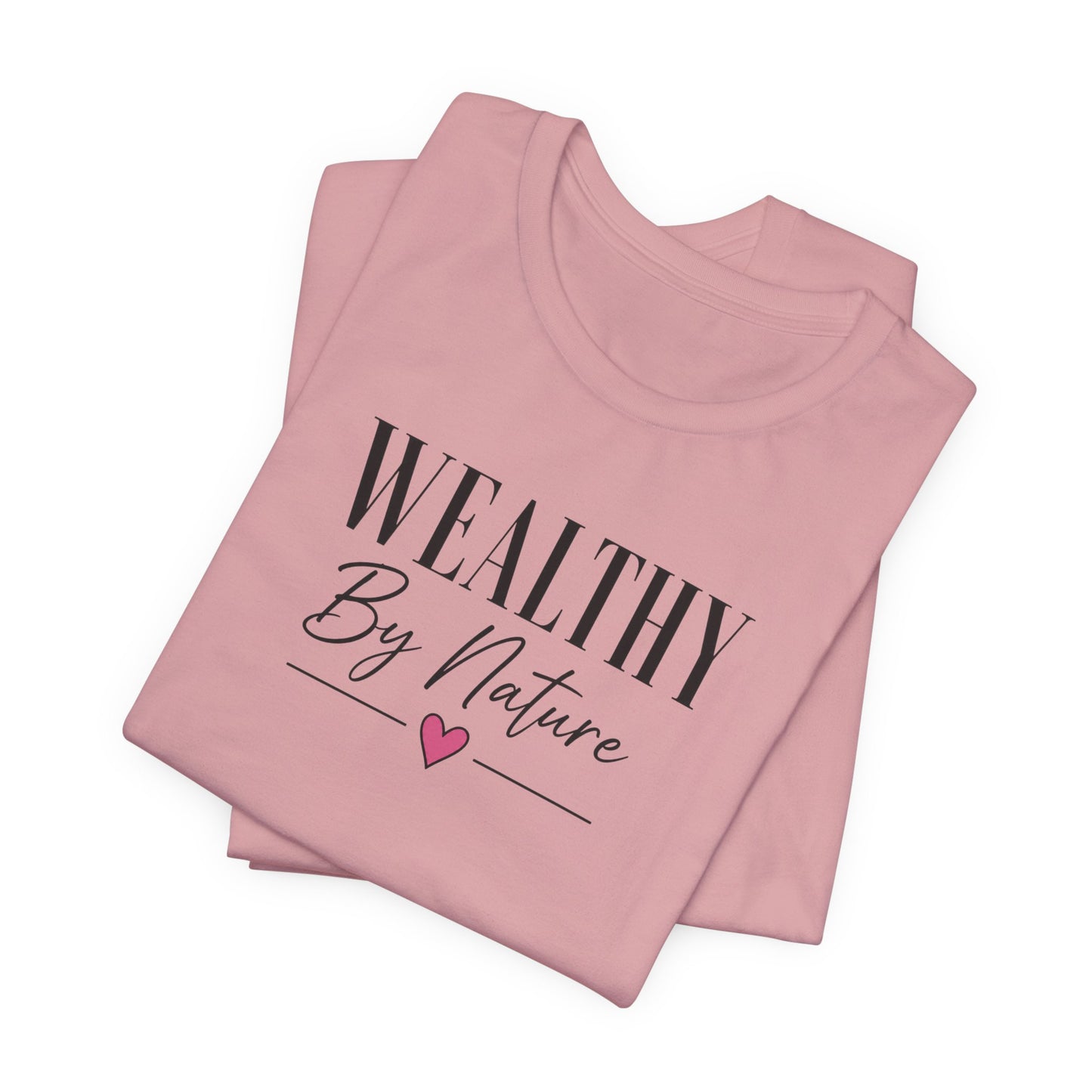 Wealthy By Nature | Unisex Tee